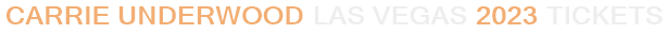 Carrie Underwood Las Vegas 2023 Tickets
